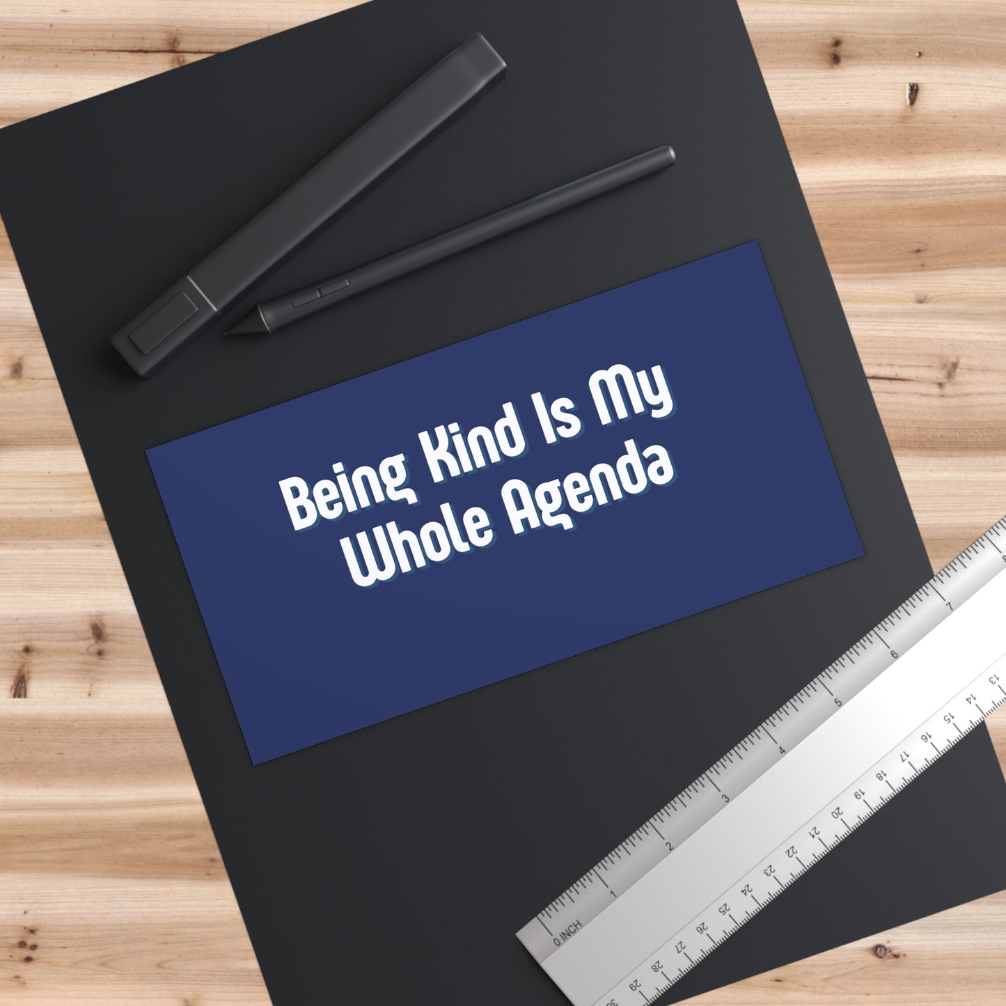 "Being Kind Is My Whole Agenda" Bumper Sticker