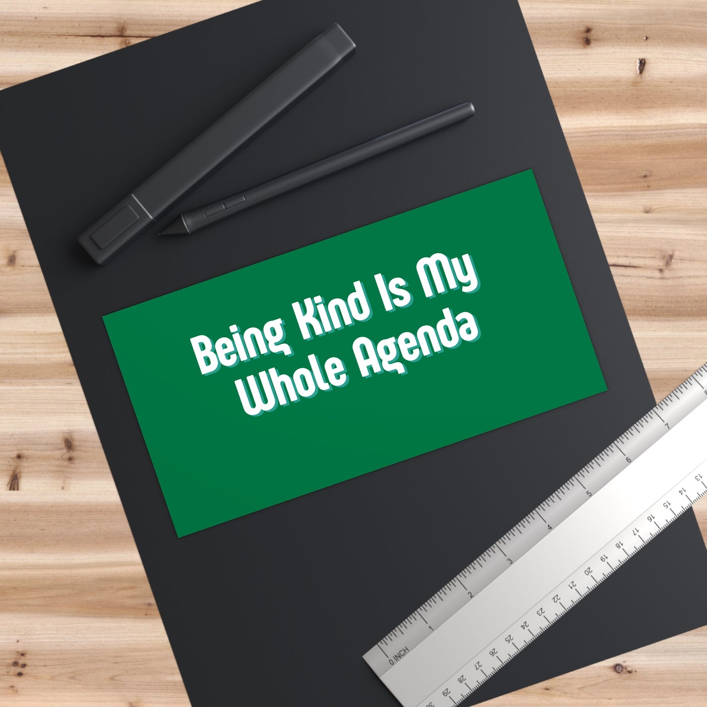 "Being Kind Is My Whole Agenda" Bumper Sticker