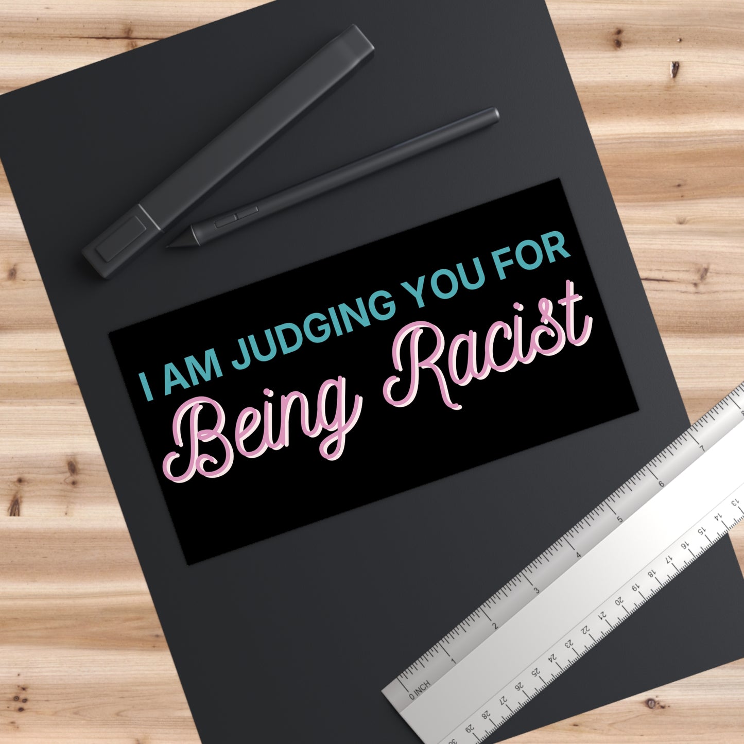 Bumper Sticker — “I Am Judging You For Being Racist” Bold Statement Sticker