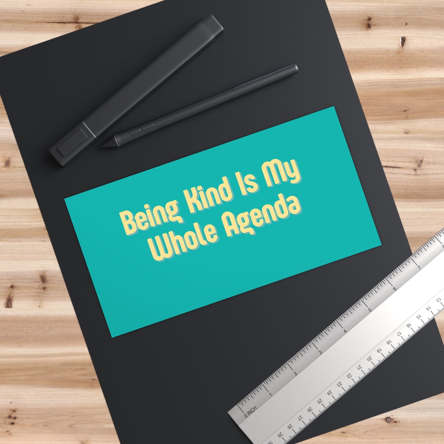 "Being Kind Is My Whole Agenda" Bumper Sticker