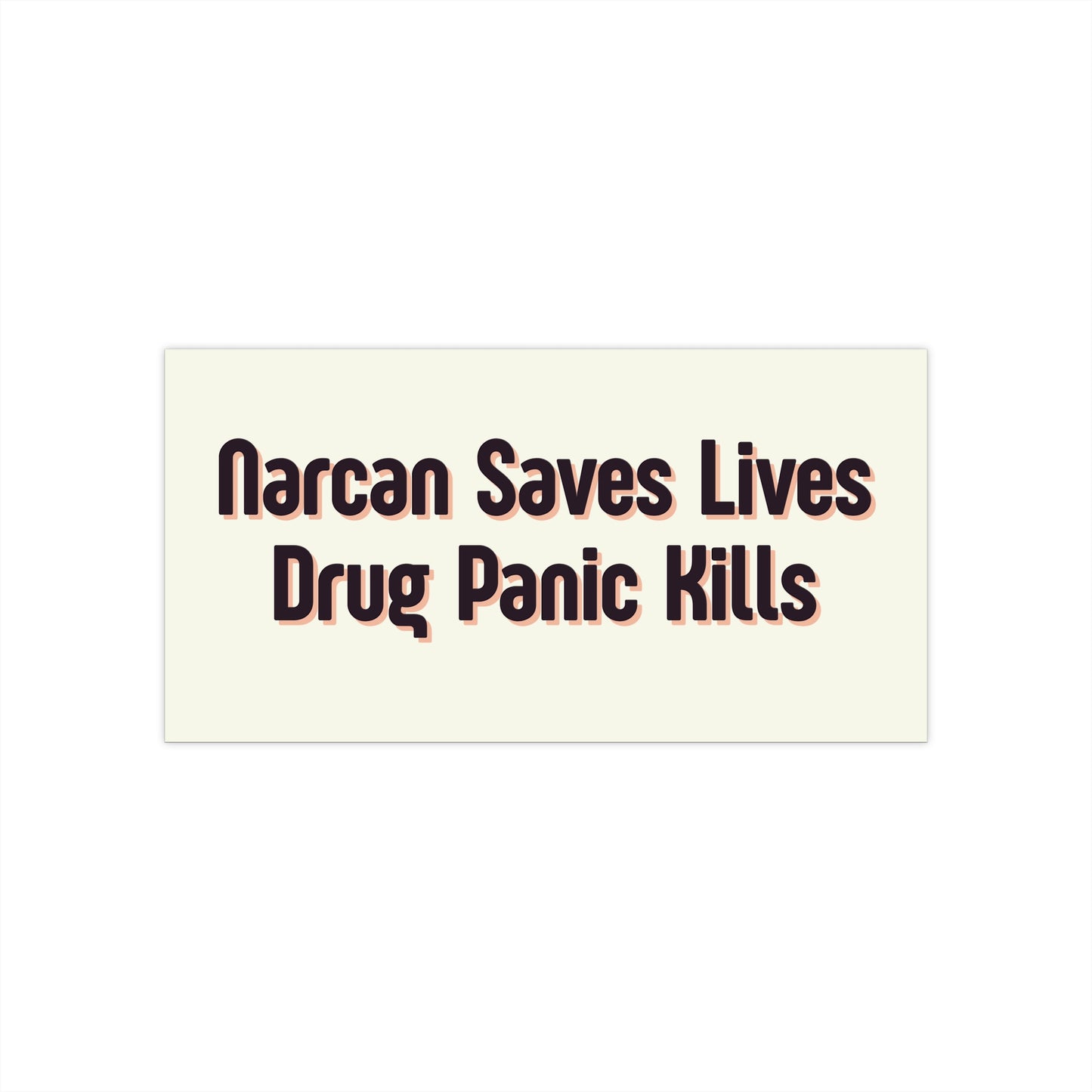 "Narcan Saves Lives, Drug Panic Kills" Bumper Sticker
