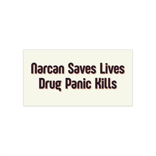 "Narcan Saves Lives, Drug Panic Kills" Bumper Sticker