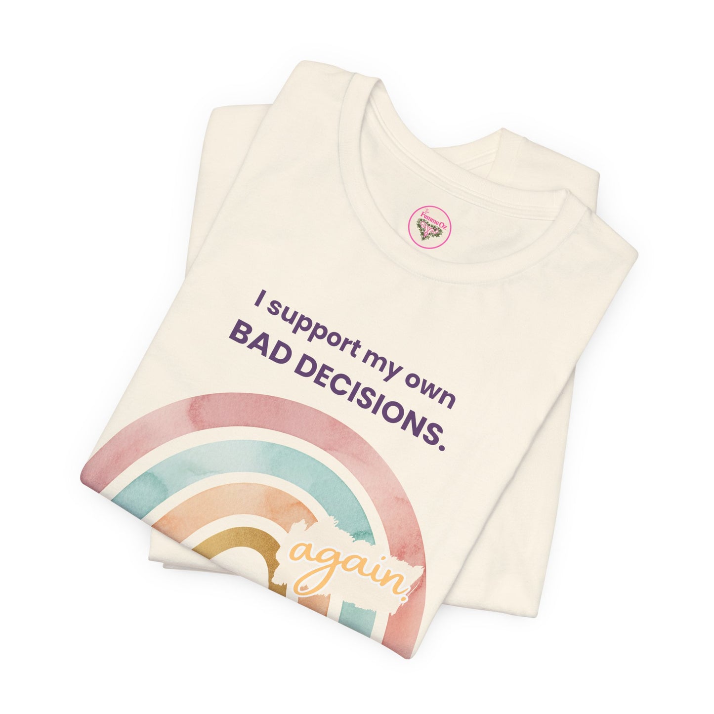 “I Support My Own Bad Decisions (Again.)” Tee – Soft Chaos Edition