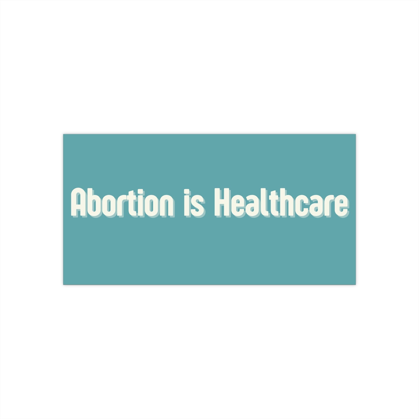 Abortion Is Healthcare Bumper Sticker — Pro-Choice Political Decal