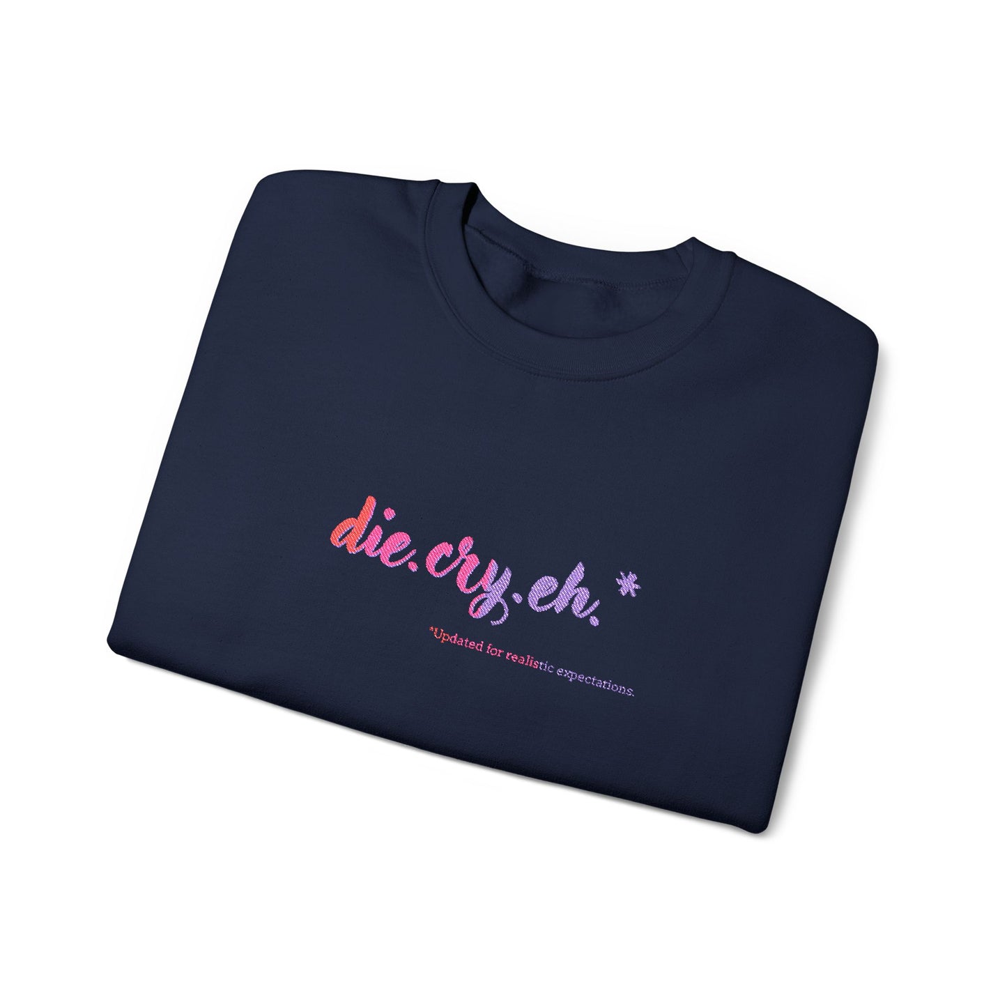 Crewneck Sweatshirt "die.cry.eh." — Playful Rainbow Script Graphic