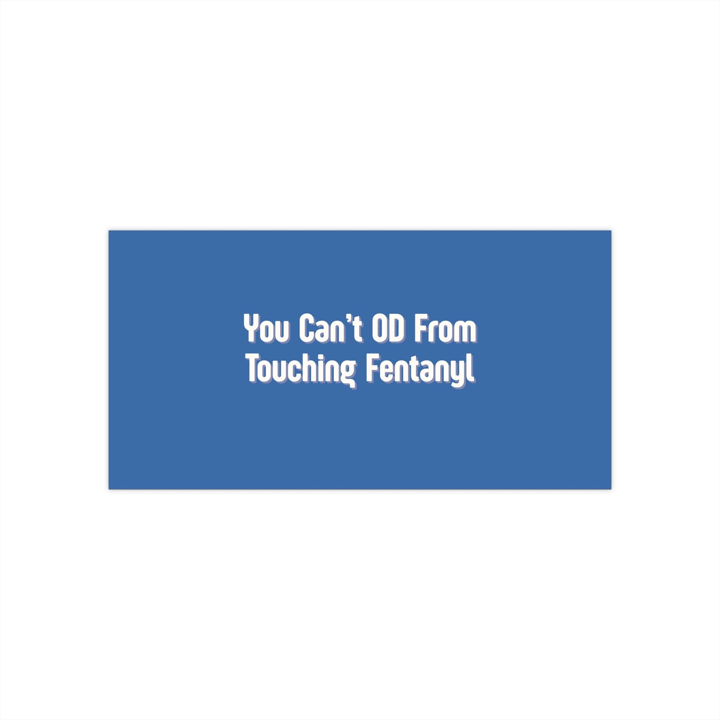 You Can't OD From Touching Fentanyl — Bumper Sticker (Overdose Myth-Busting, Harm Reduction)