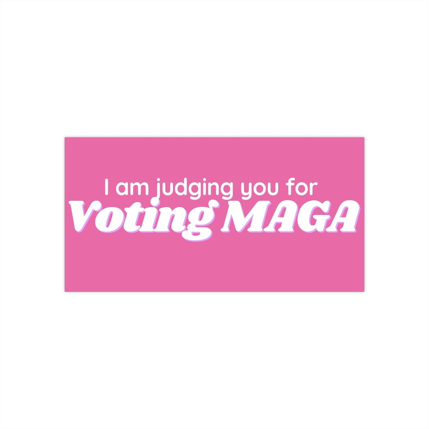 Bumper Sticker — “I am judging you for Voting MAGA” Pink Political Decal
