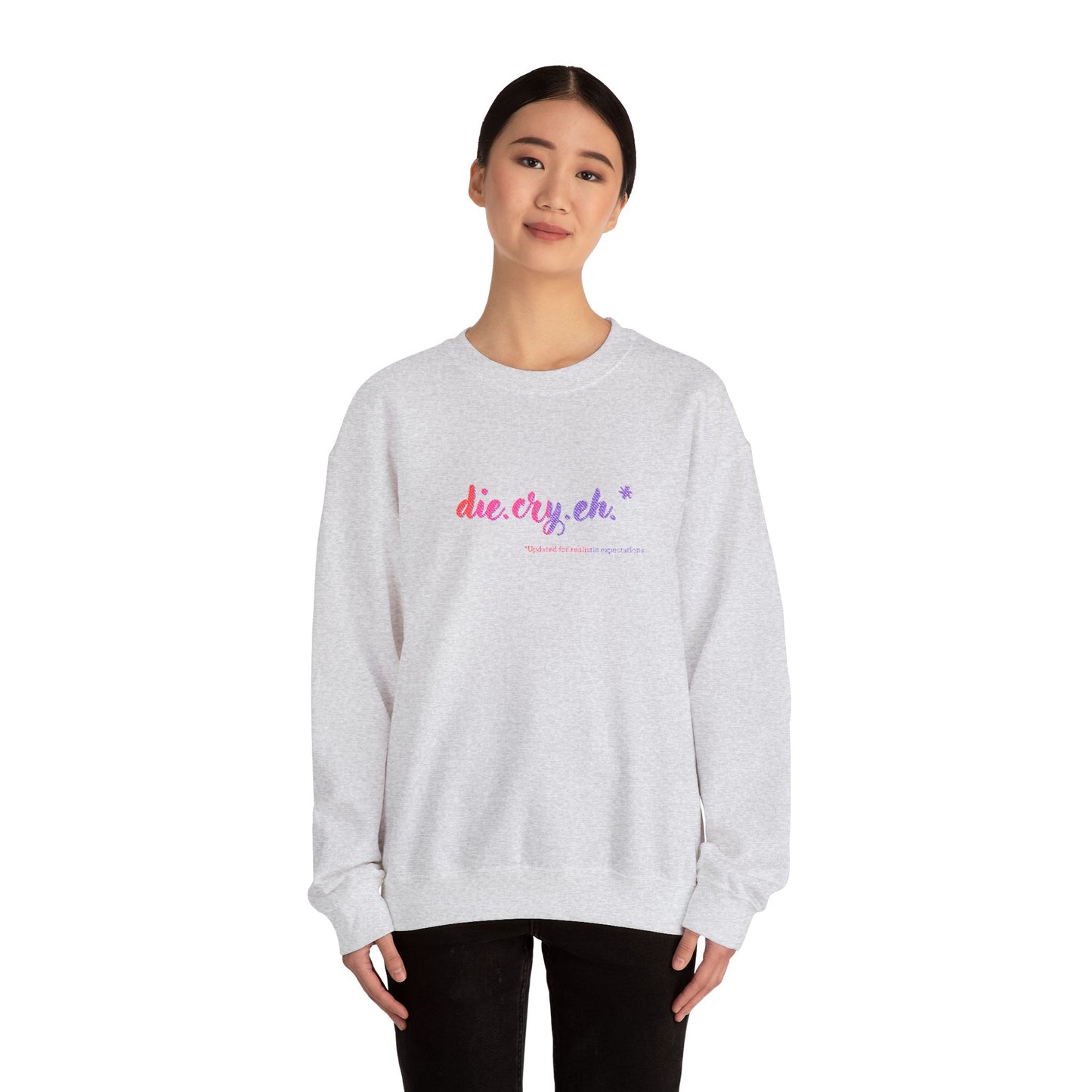 Crewneck Sweatshirt "die.cry.eh." — Playful Rainbow Script Graphic