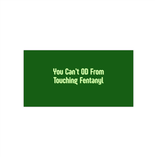 You Can't OD From Touching Fentanyl — Bumper Sticker (Overdose Myth-Busting, Harm Reduction)