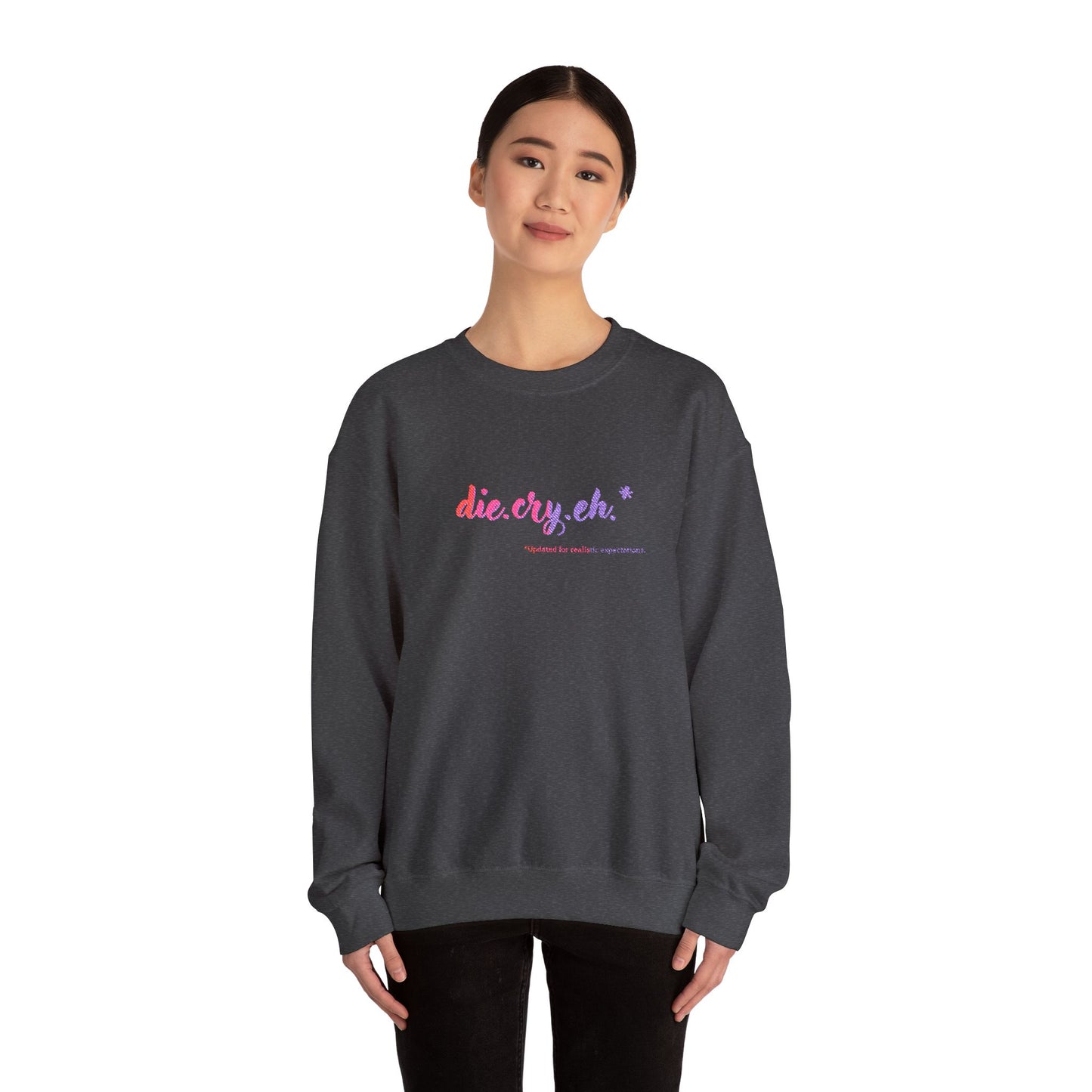 Crewneck Sweatshirt "die.cry.eh." — Playful Rainbow Script Graphic