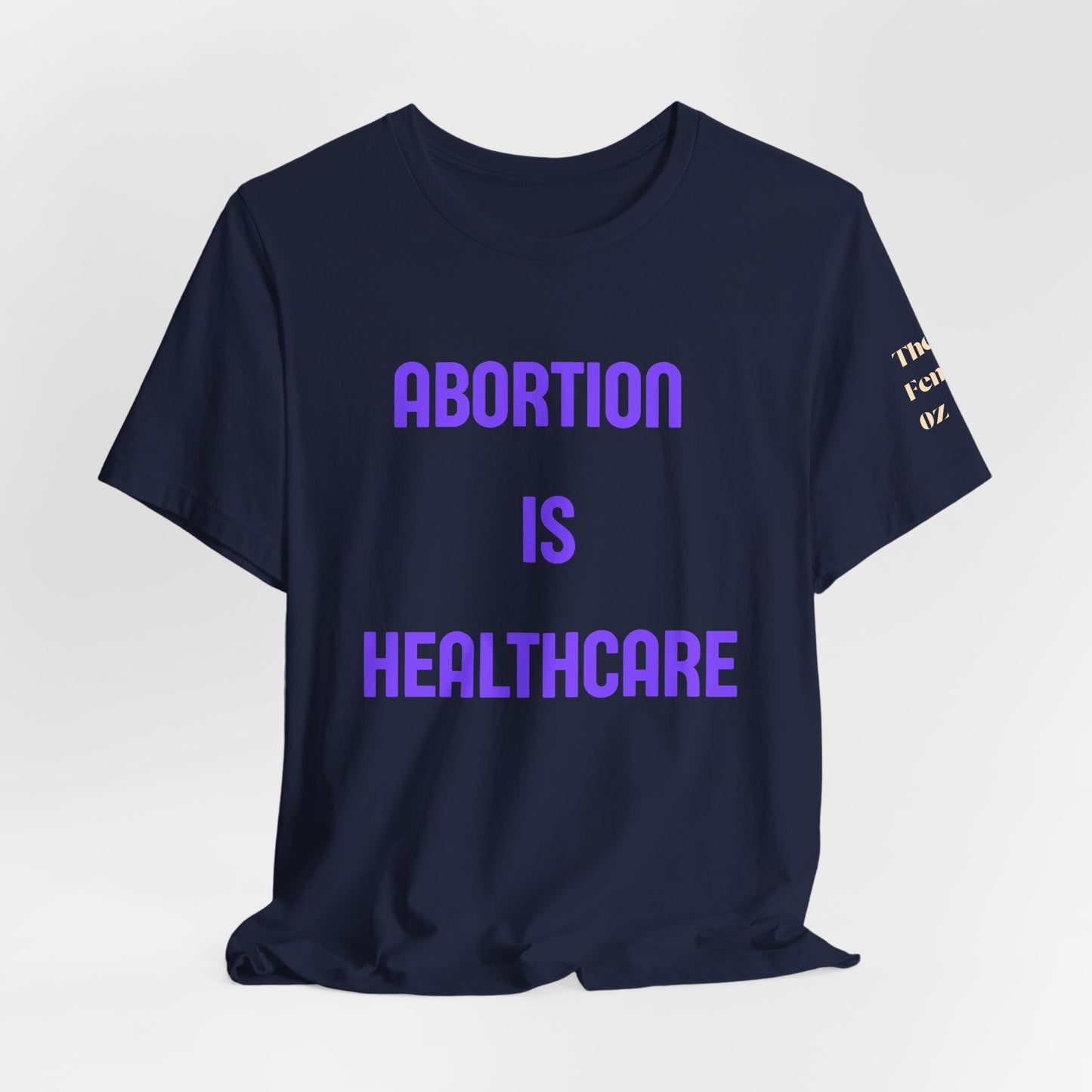 Abortion Is Healthcare Tee — "Always Has Been. Always Will Be." Pro-Choice T-Shirt