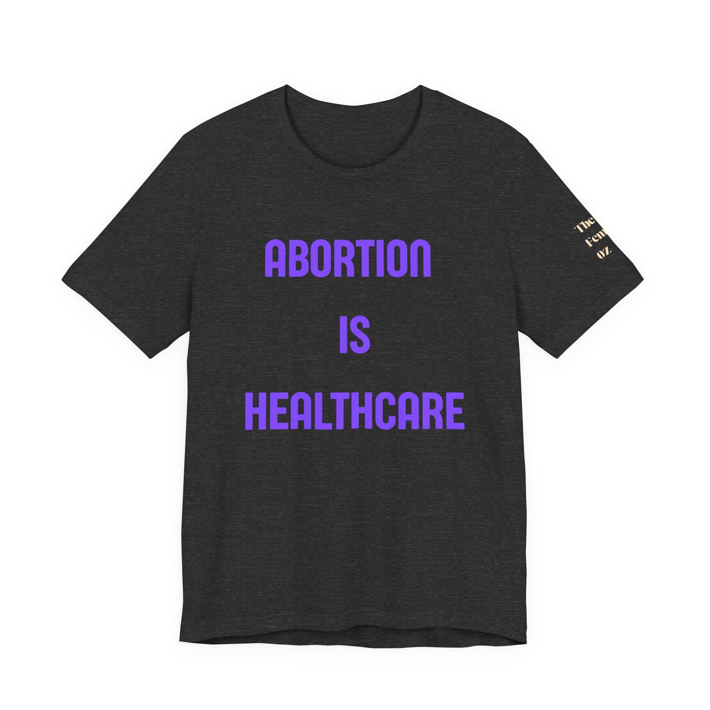 Abortion Is Healthcare Tee — "Always Has Been. Always Will Be." Pro-Choice T-Shirt