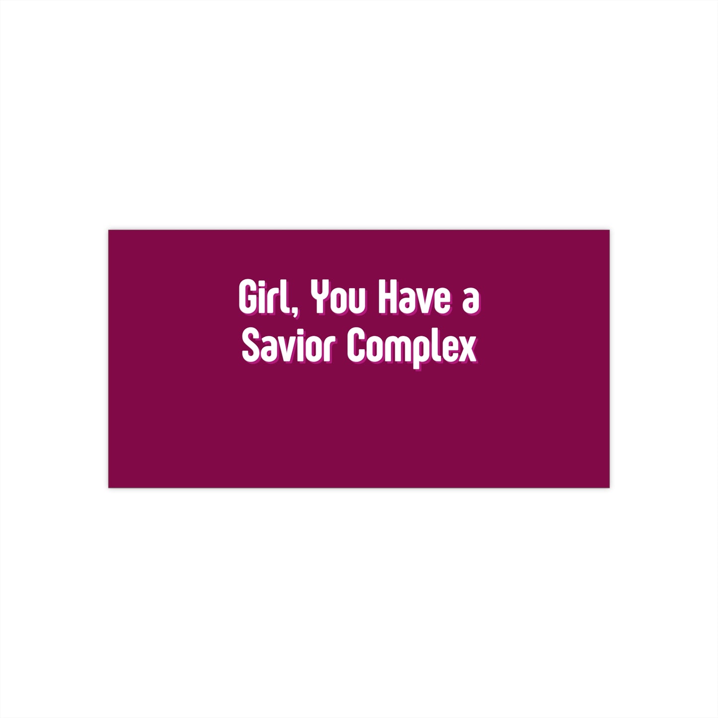 'Girl, You Have A Savior Complex' Bumper Sticker — Funny Fixer-Angel Car Decal
