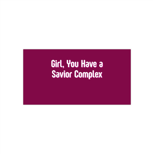 'Girl, You Have A Savior Complex' Bumper Sticker — Funny Fixer-Angel Car Decal