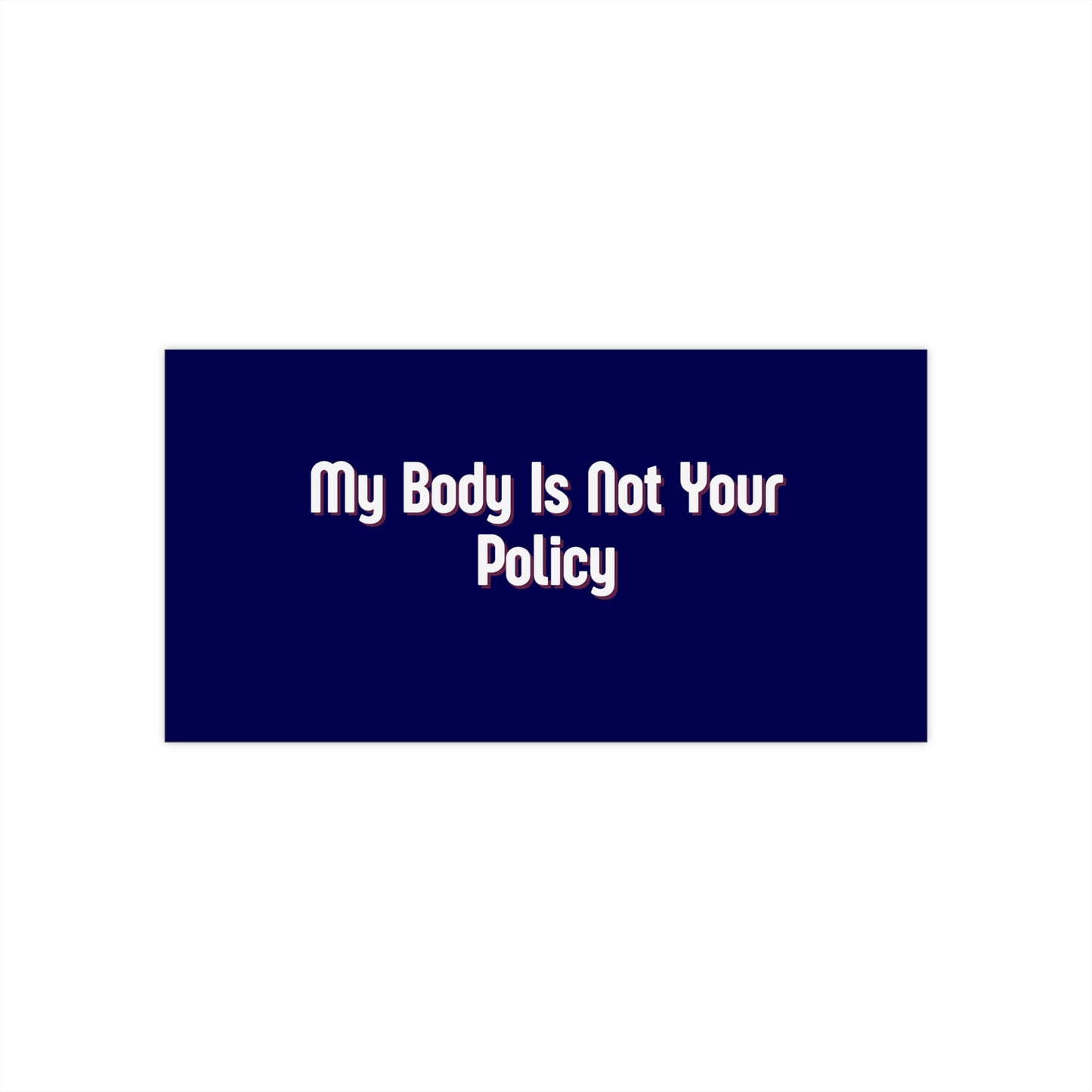 "My Body Is Not Your Policy" Bumper Sticker — Pro-Choice Feminist Message