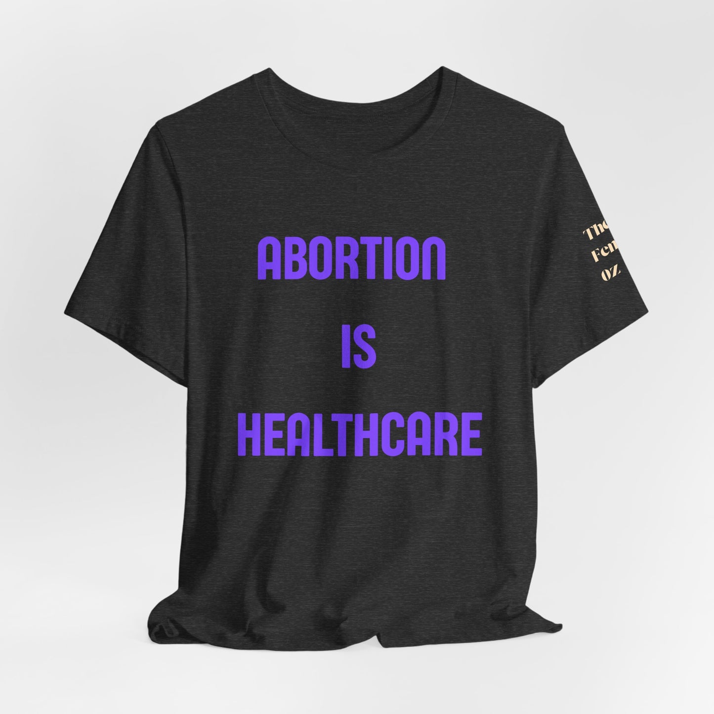 Abortion Is Healthcare Tee — "Always Has Been. Always Will Be." Pro-Choice T-Shirt