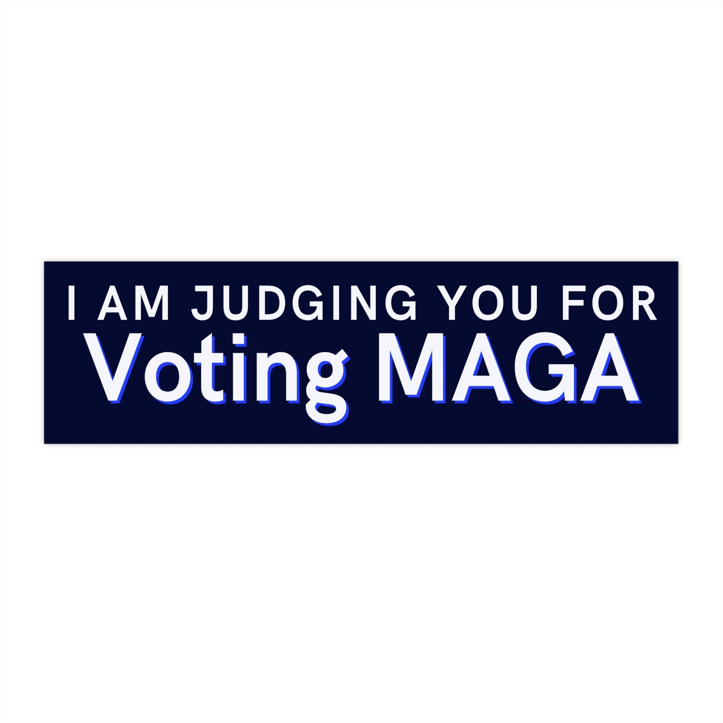 Bumper Sticker — "I Am Judging You for Voting MAGA" Political Statement Sticker