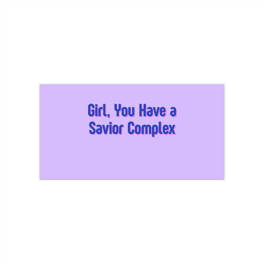 'Girl, You Have A Savior Complex' Bumper Sticker — Funny Fixer-Angel Car Decal