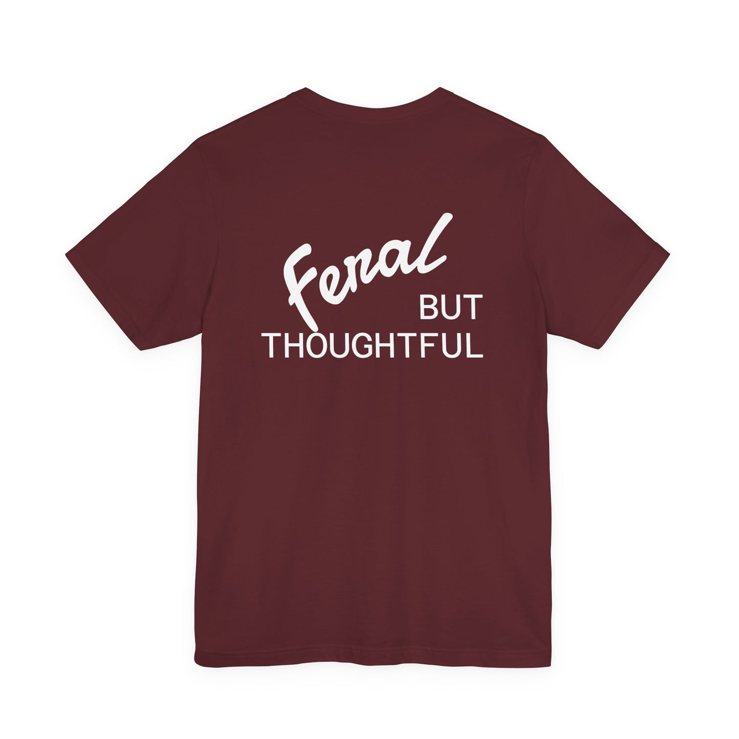 Feral, But Thoughtful Tee