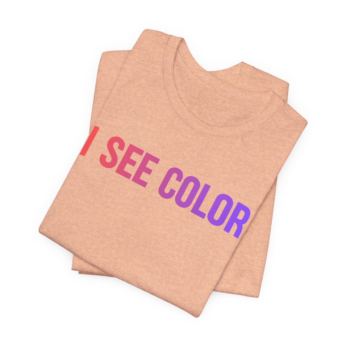 I See Color Tee — Anti-Racism Statement T-Shirt