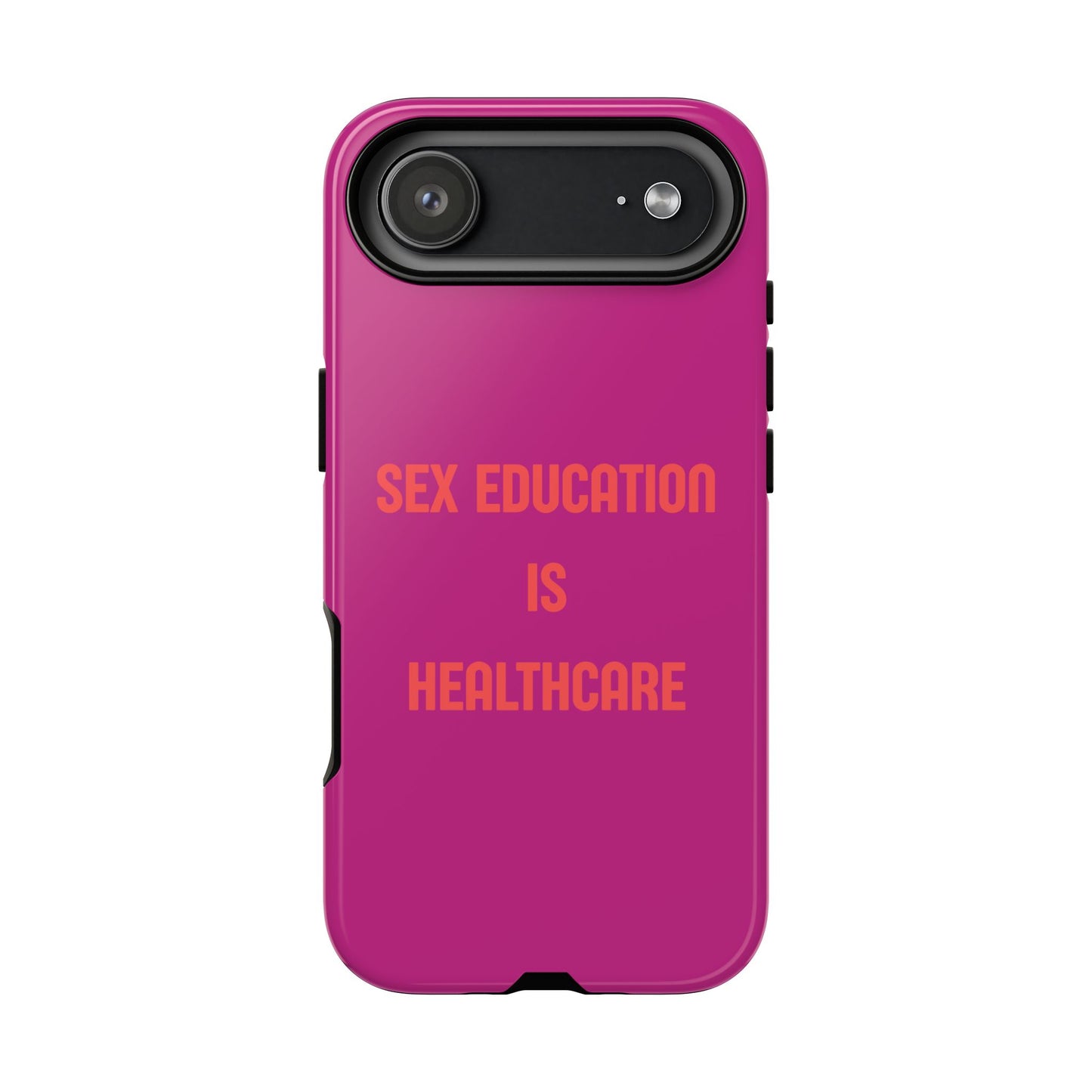 “Sex Education Is Healthcare” Phone Case