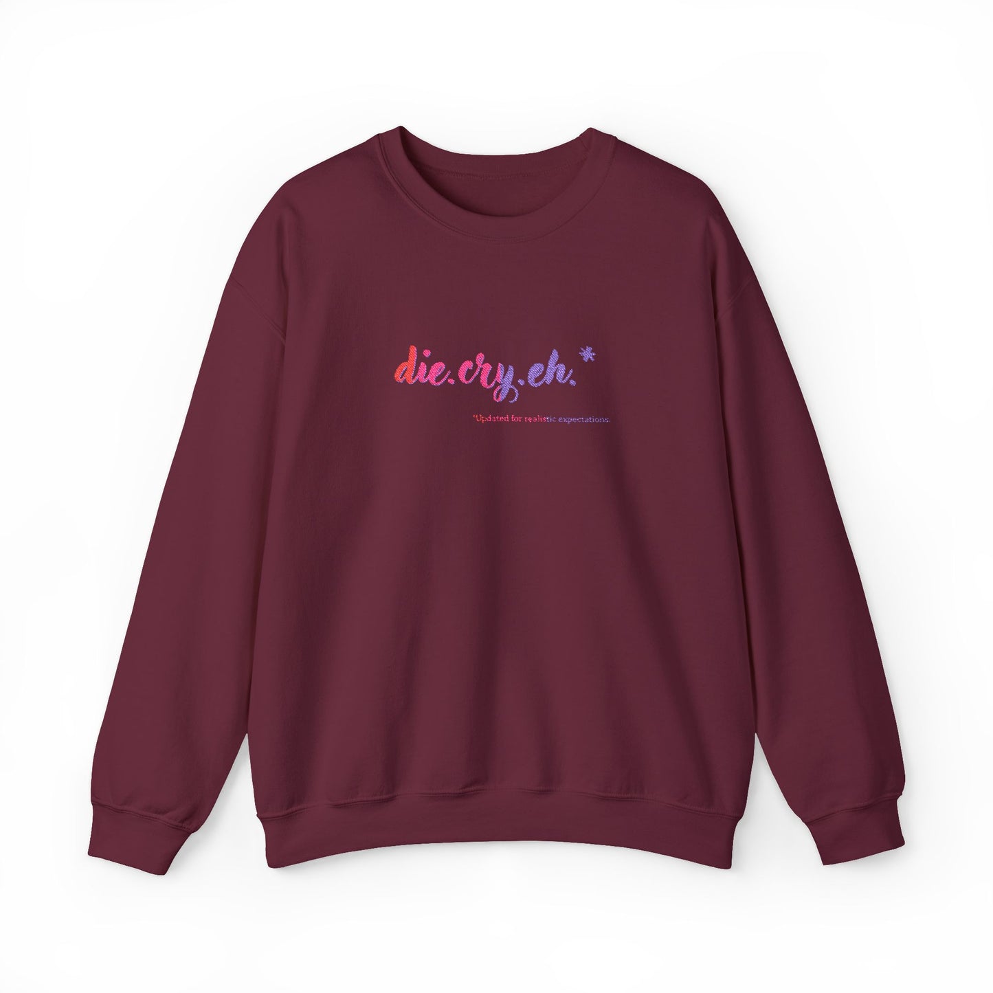Crewneck Sweatshirt "die.cry.eh." — Playful Rainbow Script Graphic