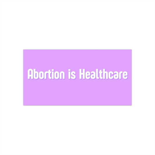 Abortion Is Healthcare Bumper Sticker — Pro-Choice Political Decal