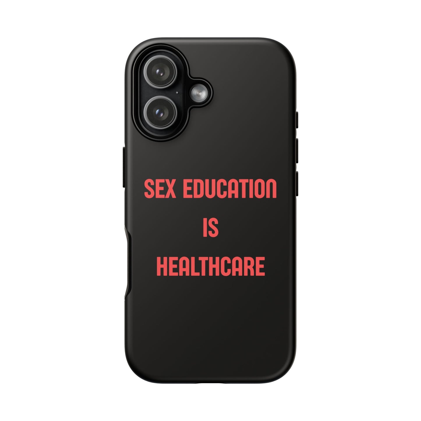“Sex Education Is Healthcare” Phone Case