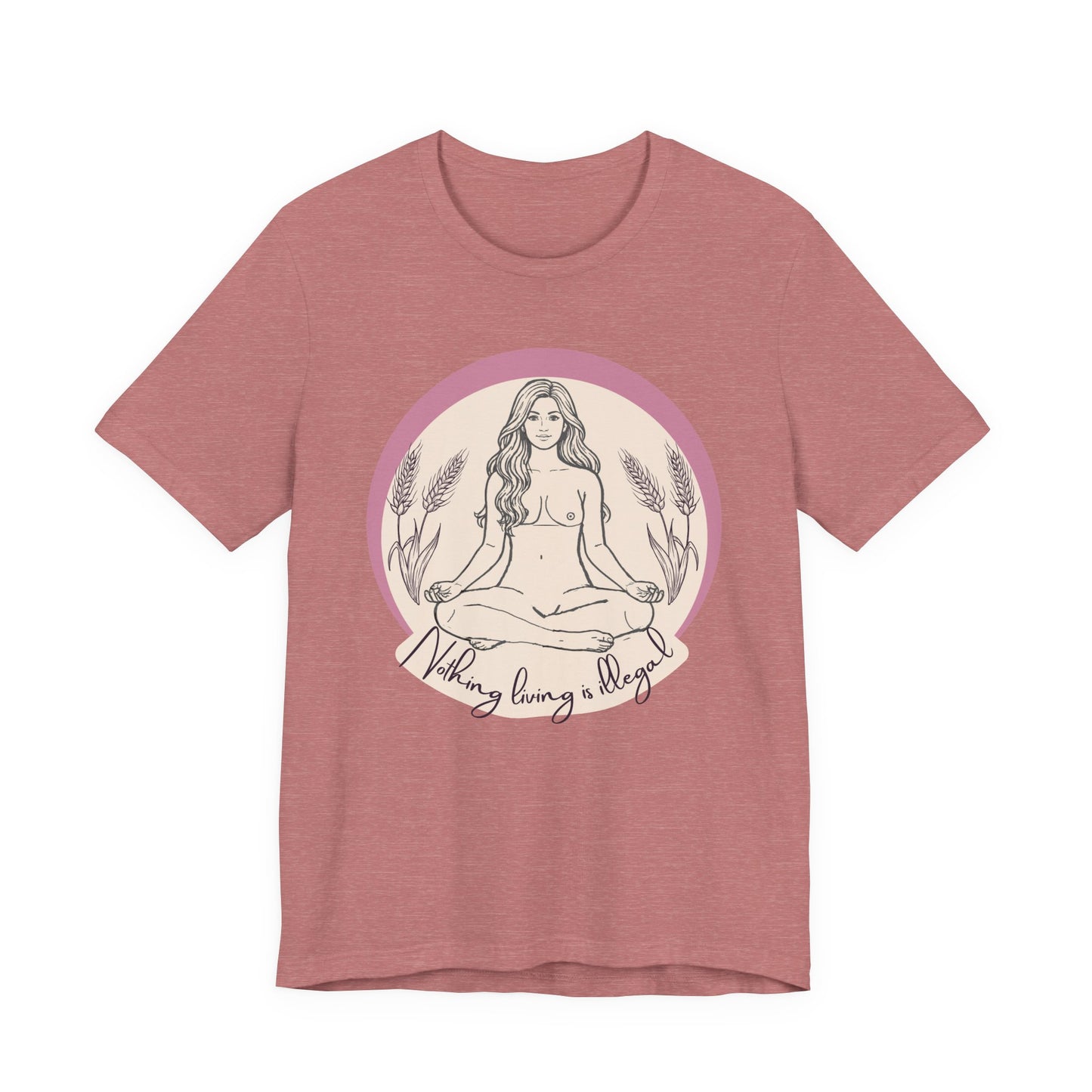 Nothing Living Is Illegal Goddess T-Shirt — Eco Justice Feminine Tee