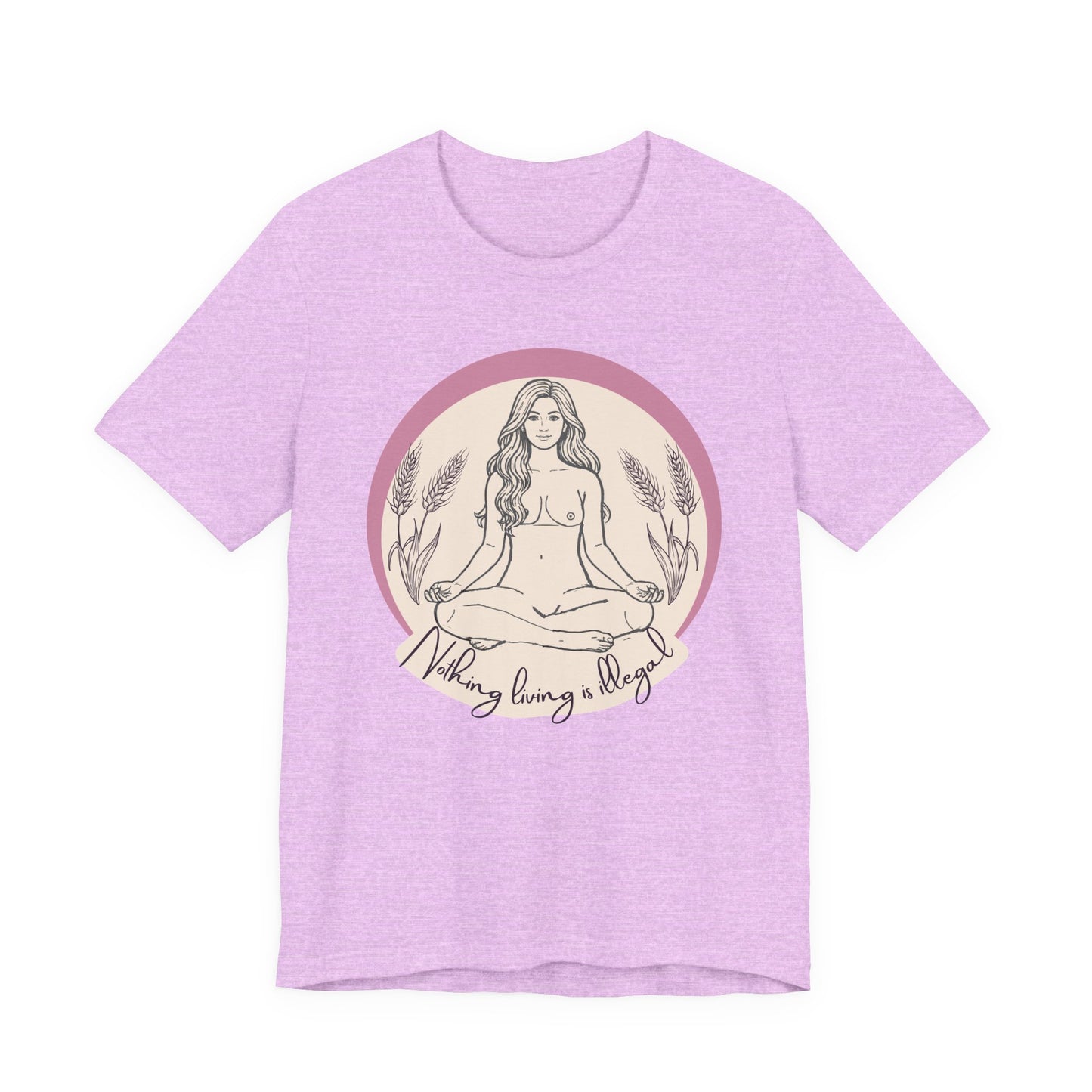 Nothing Living Is Illegal Goddess T-Shirt — Eco Justice Feminine Tee