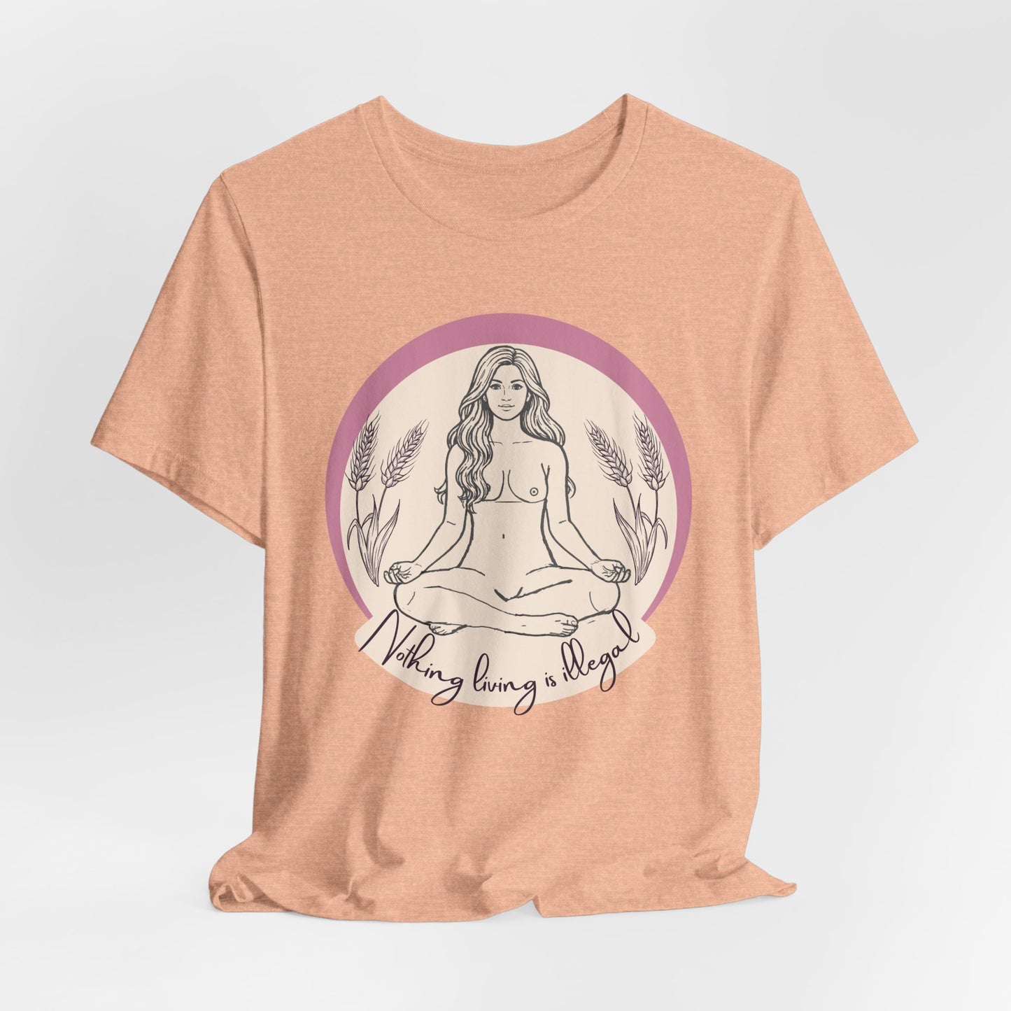 Nothing Living Is Illegal Goddess T-Shirt — Eco Justice Feminine Tee