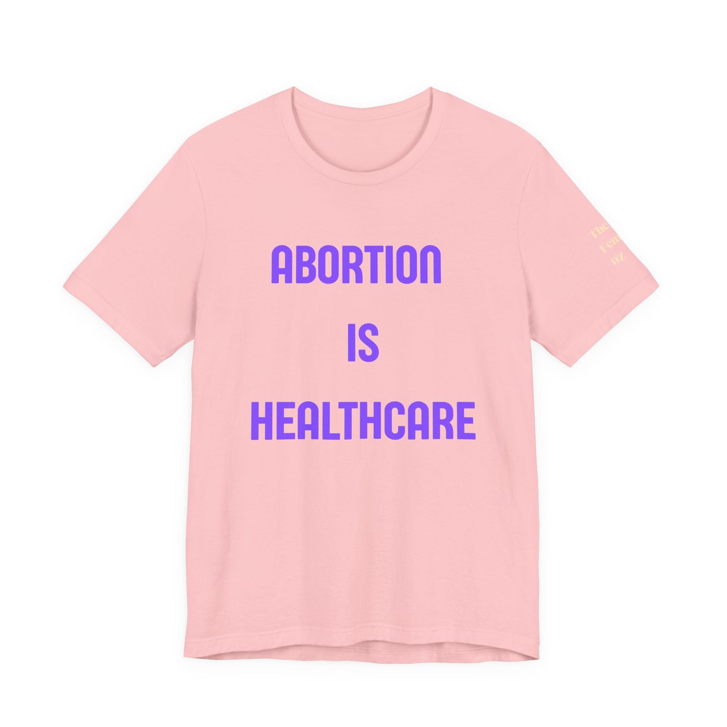 Abortion Is Healthcare Tee — "Always Has Been. Always Will Be." Pro-Choice T-Shirt