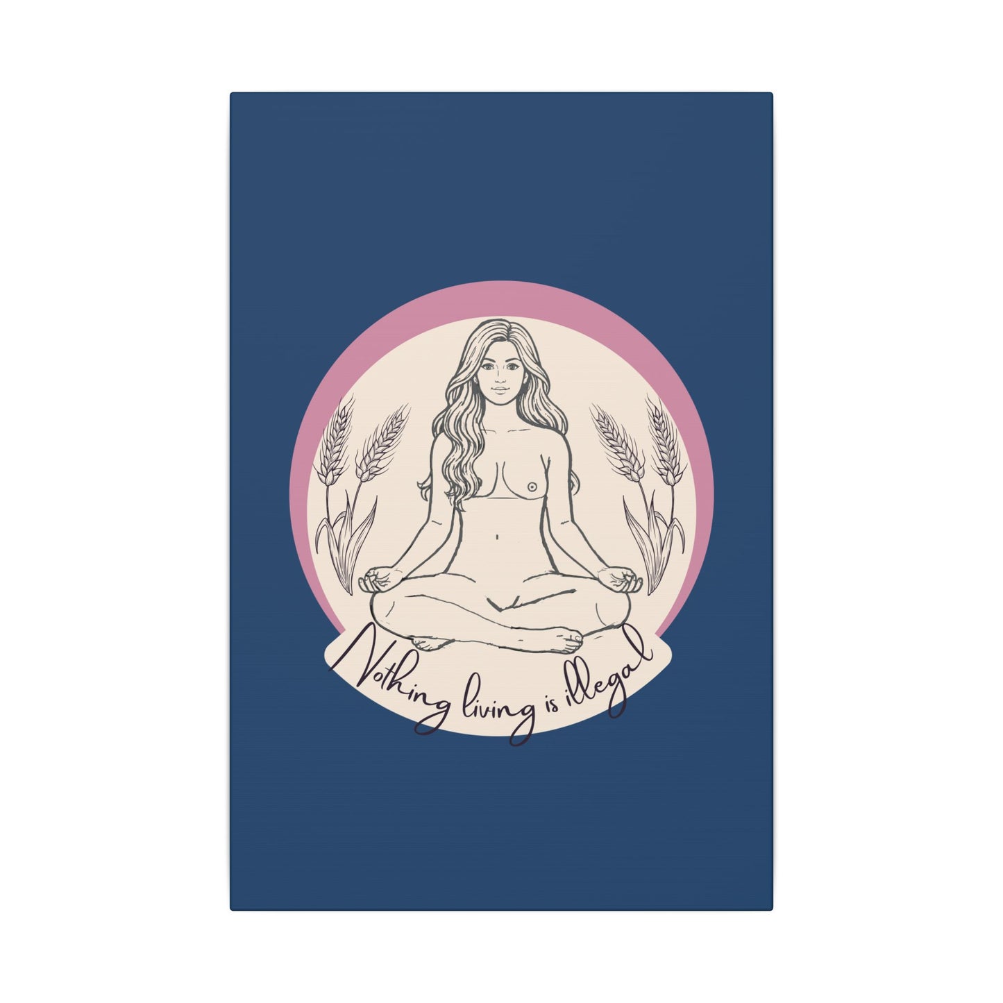 Meditating Goddess Canvas Print — "Nothing Is Illegal" Boho Wall Art