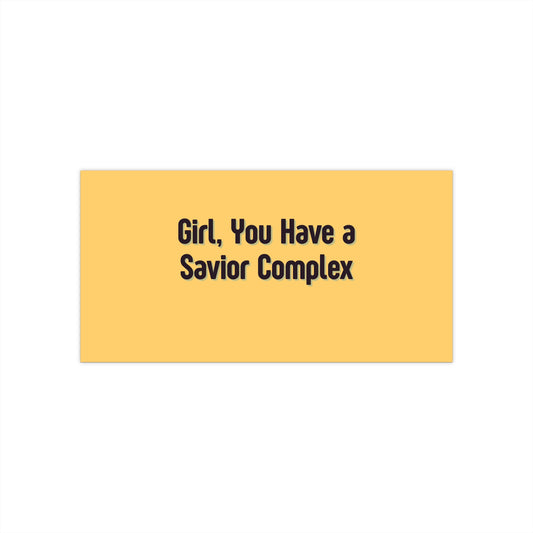 'Girl, You Have A Savior Complex' Bumper Sticker — Funny Fixer-Angel Car Decal