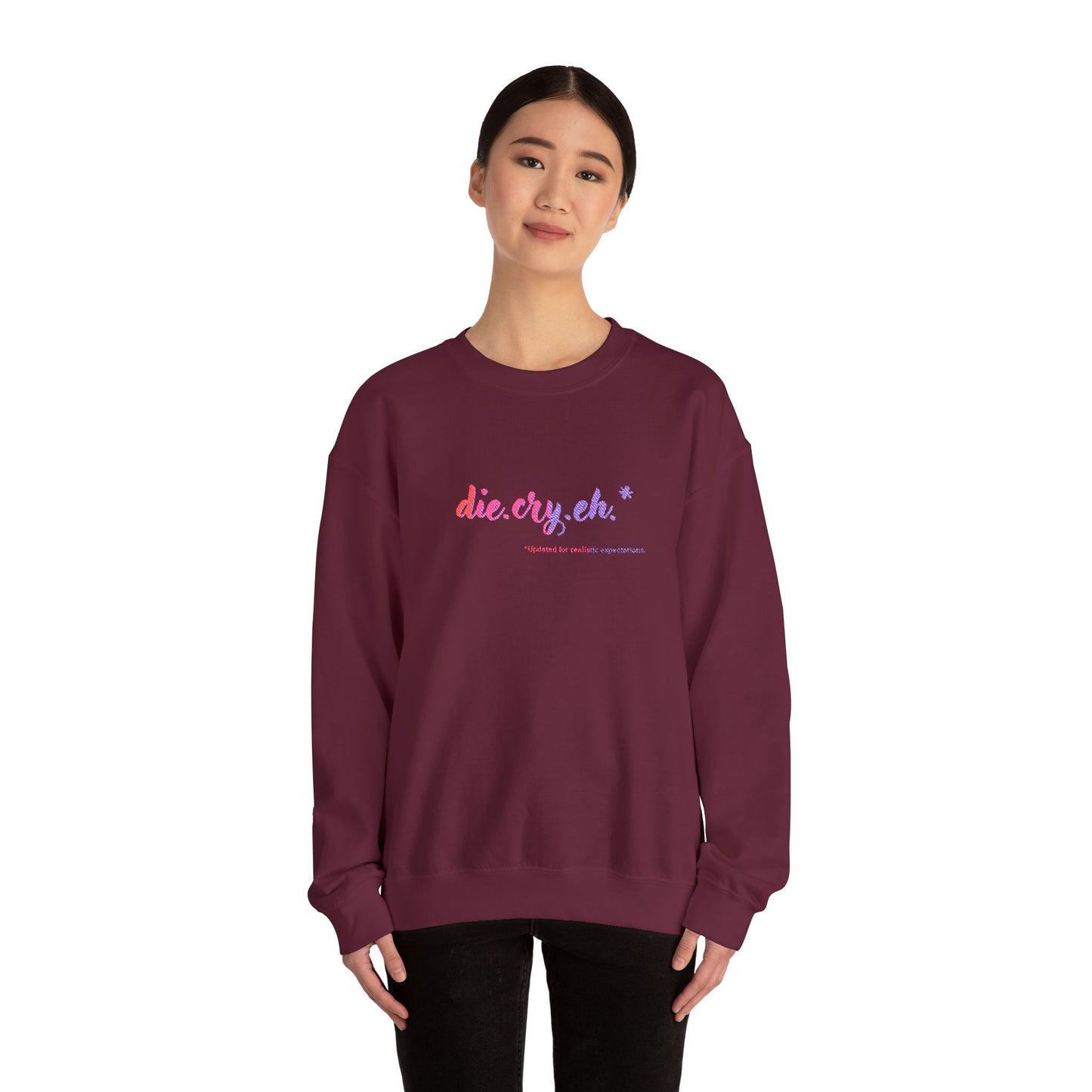 Crewneck Sweatshirt "die.cry.eh." — Playful Rainbow Script Graphic