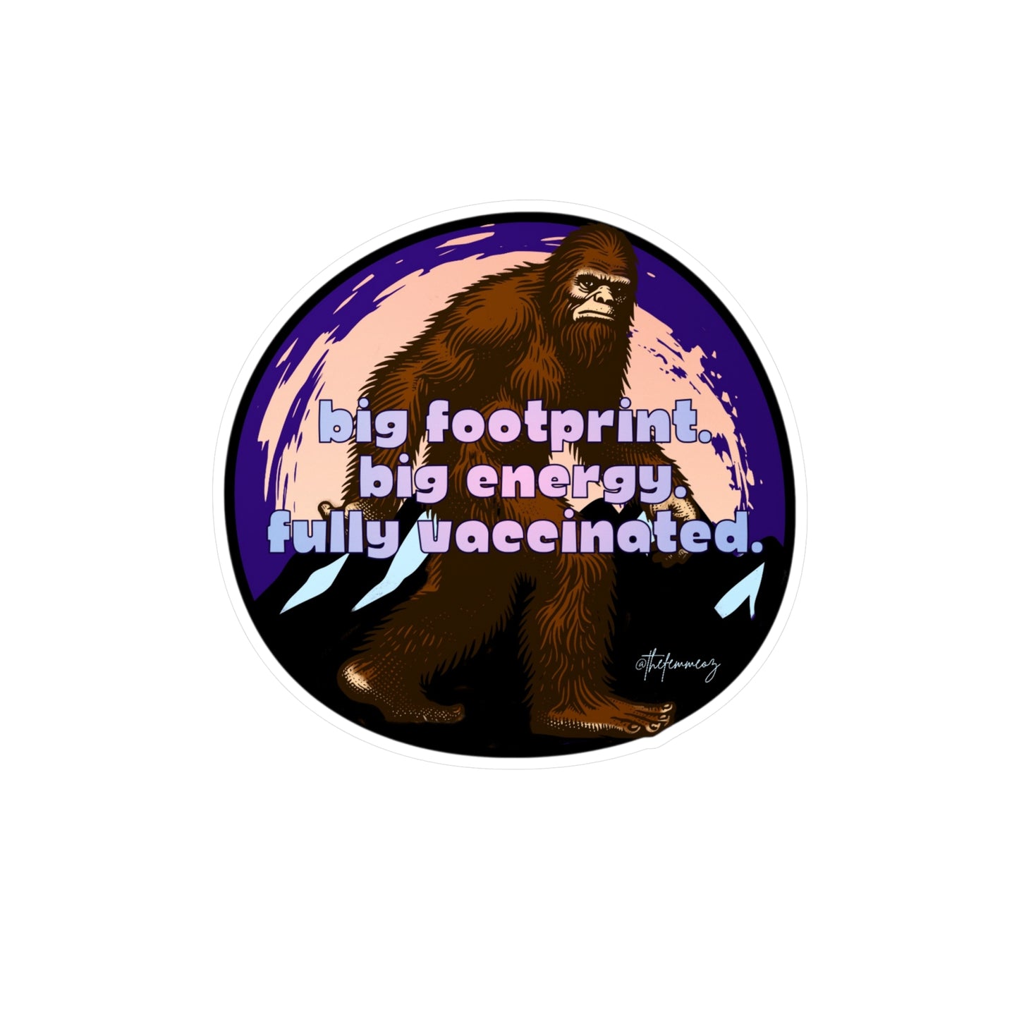 Big Footprint. Big Energy. Fully Vaccinated. – Vinyl Sticker
