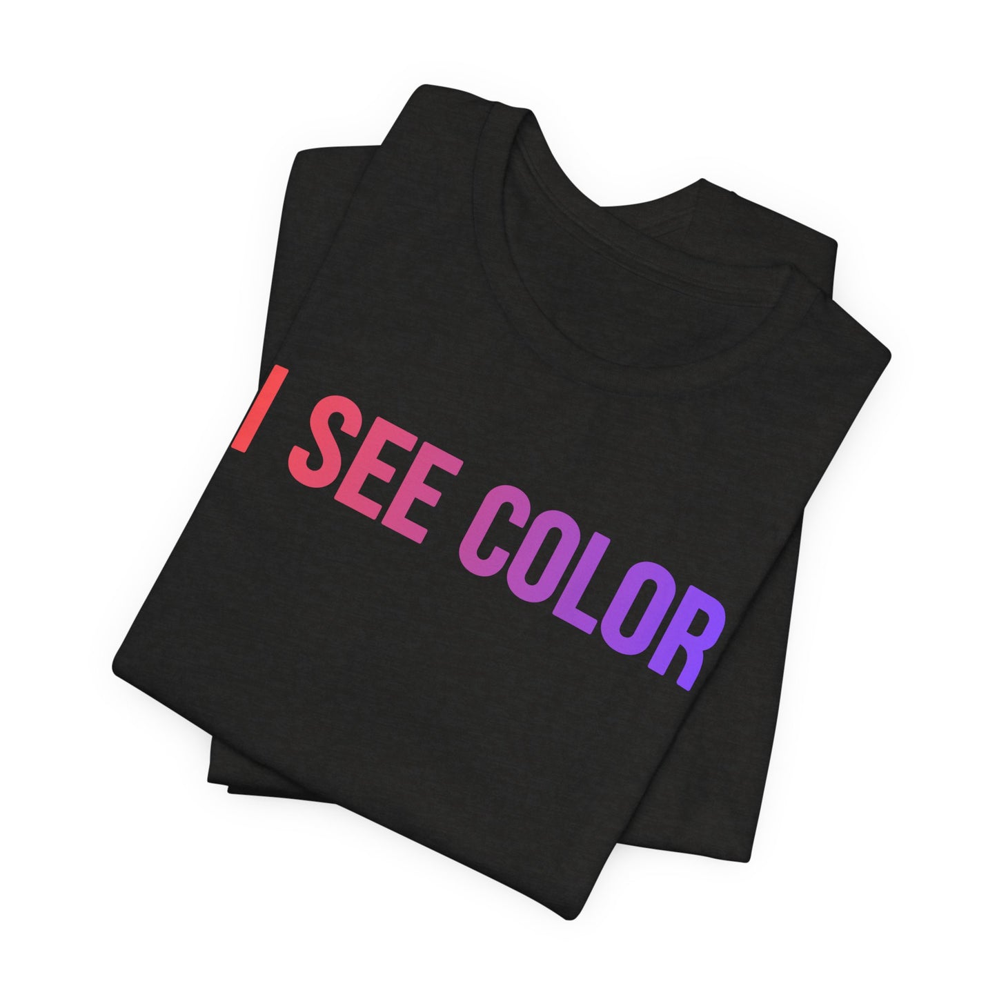 I See Color Tee — Anti-Racism Statement T-Shirt