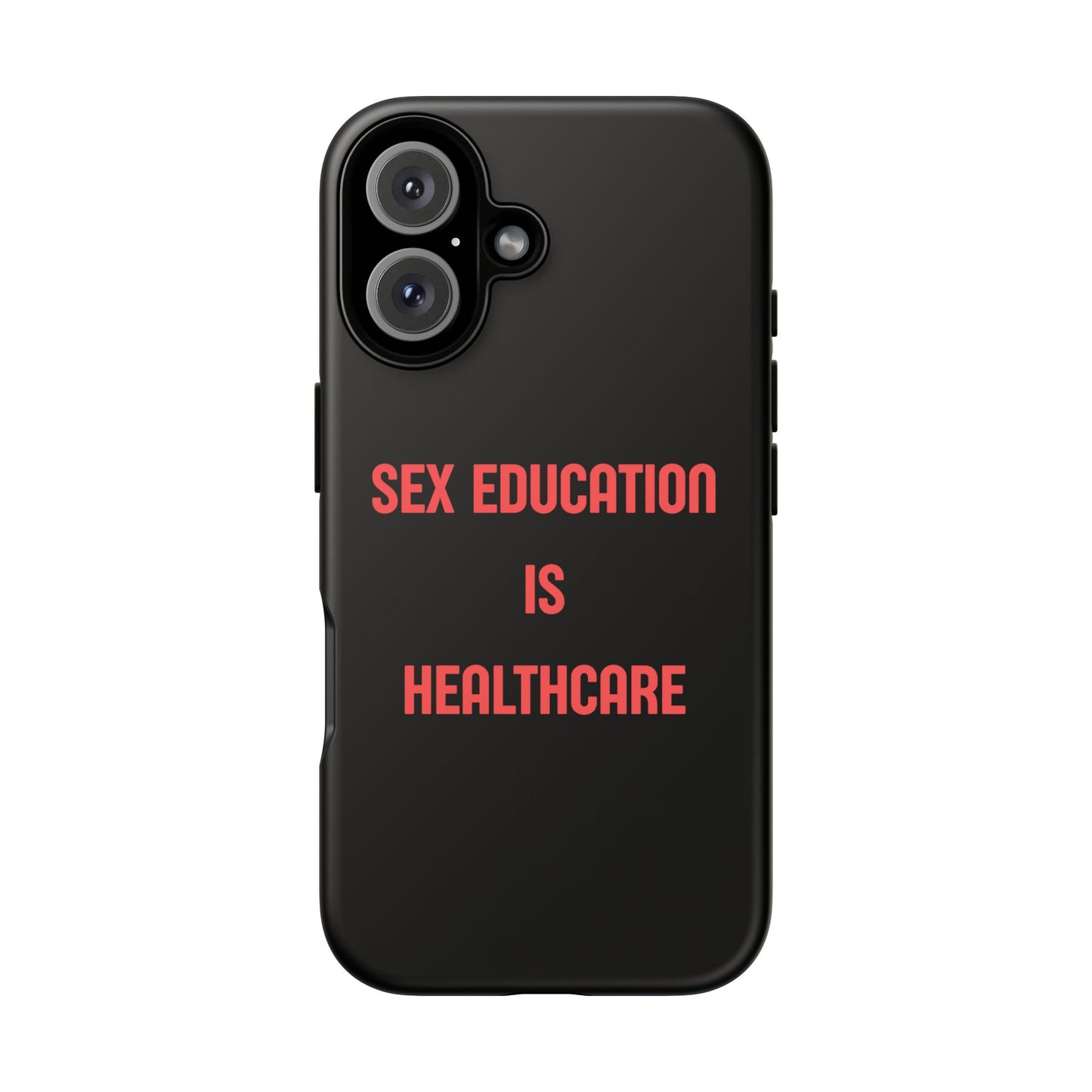 “Sex Education Is Healthcare” Phone Case