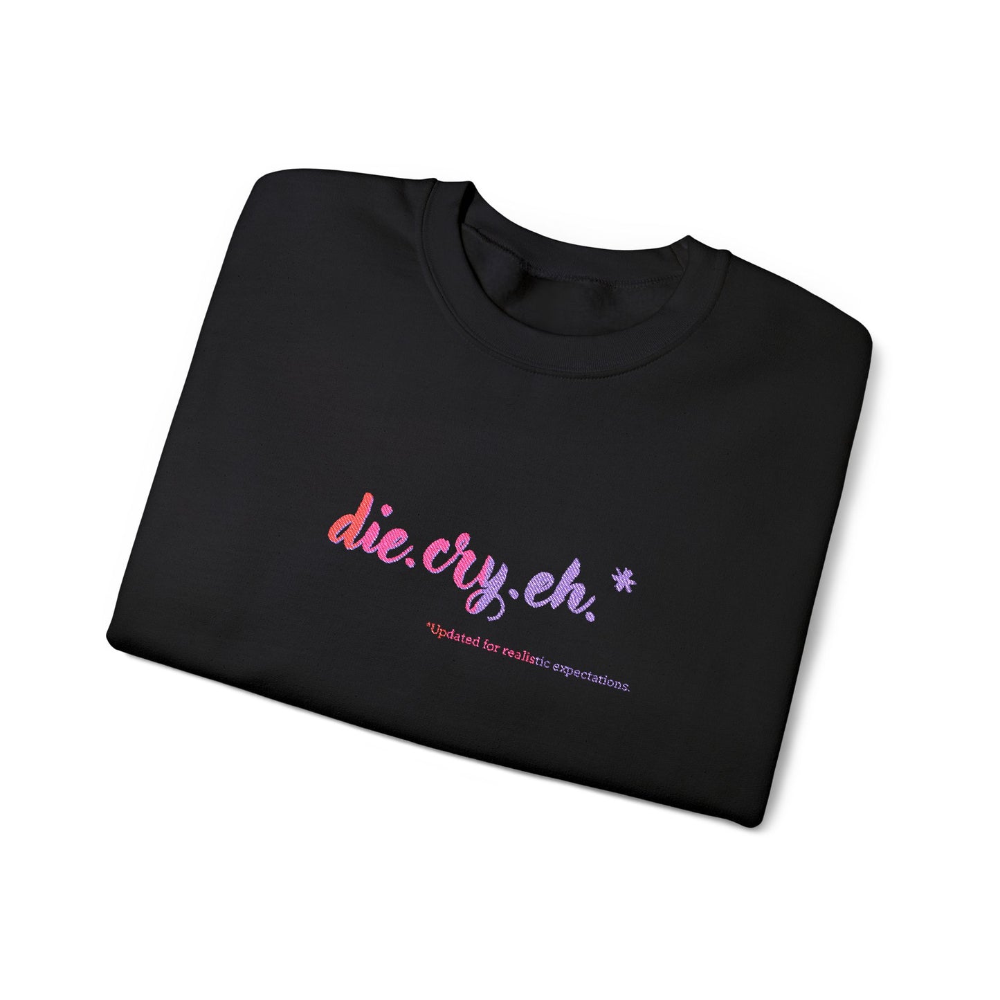 Crewneck Sweatshirt "die.cry.eh." — Playful Rainbow Script Graphic