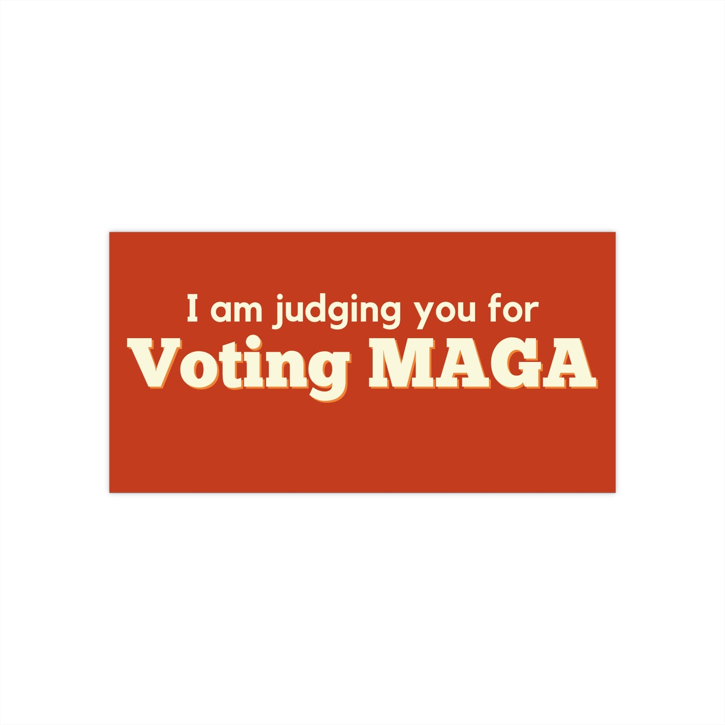 Bumper Sticker — "I am judging you for Voting MAGA" Political Statement Sticker