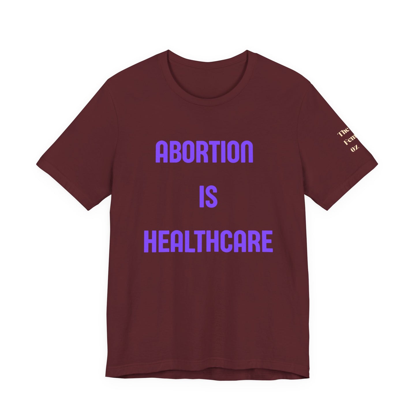 Abortion Is Healthcare Tee — "Always Has Been. Always Will Be." Pro-Choice T-Shirt