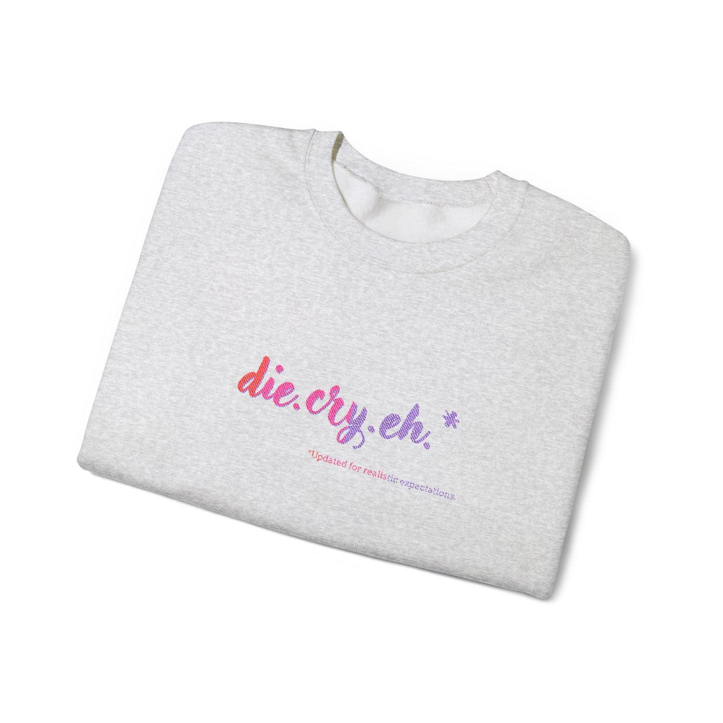 Crewneck Sweatshirt "die.cry.eh." — Playful Rainbow Script Graphic