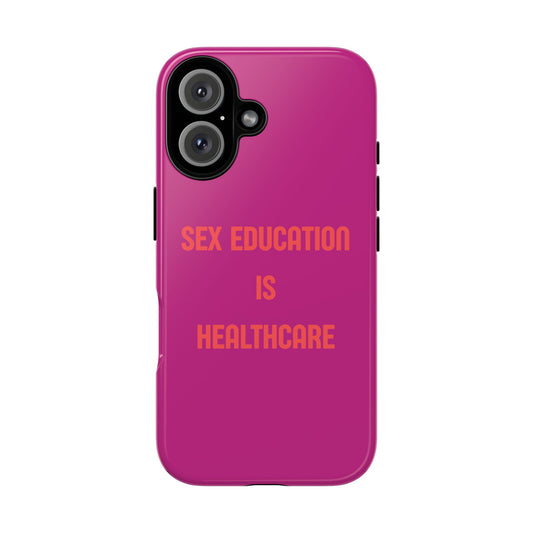 “Sex Education Is Healthcare” Phone Case