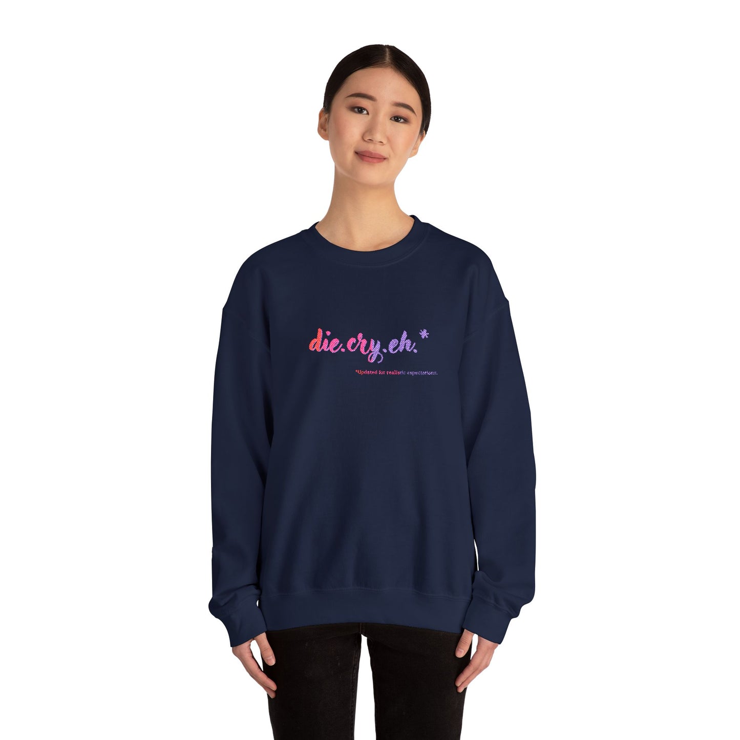 Crewneck Sweatshirt "die.cry.eh." — Playful Rainbow Script Graphic