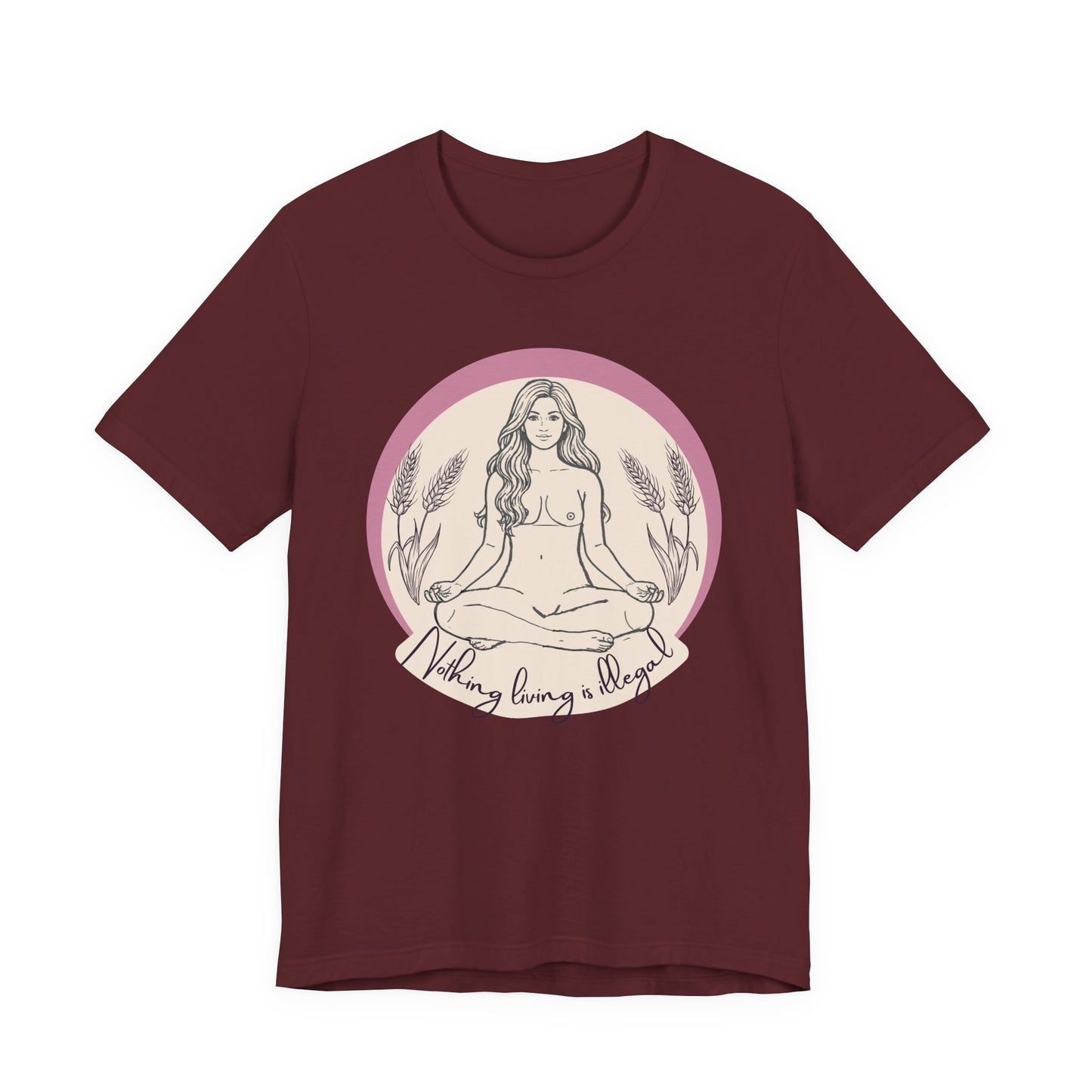 Nothing Living Is Illegal Goddess T-Shirt — Eco Justice Feminine Tee