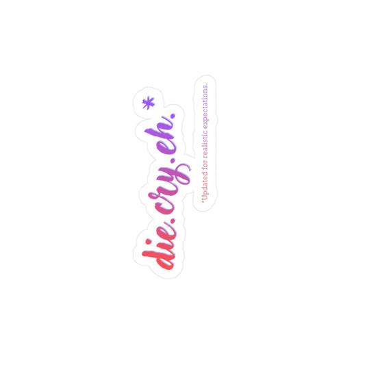 Die Cry Eh Kiss-Cut Vinyl Sticker – Cute Punny Decal