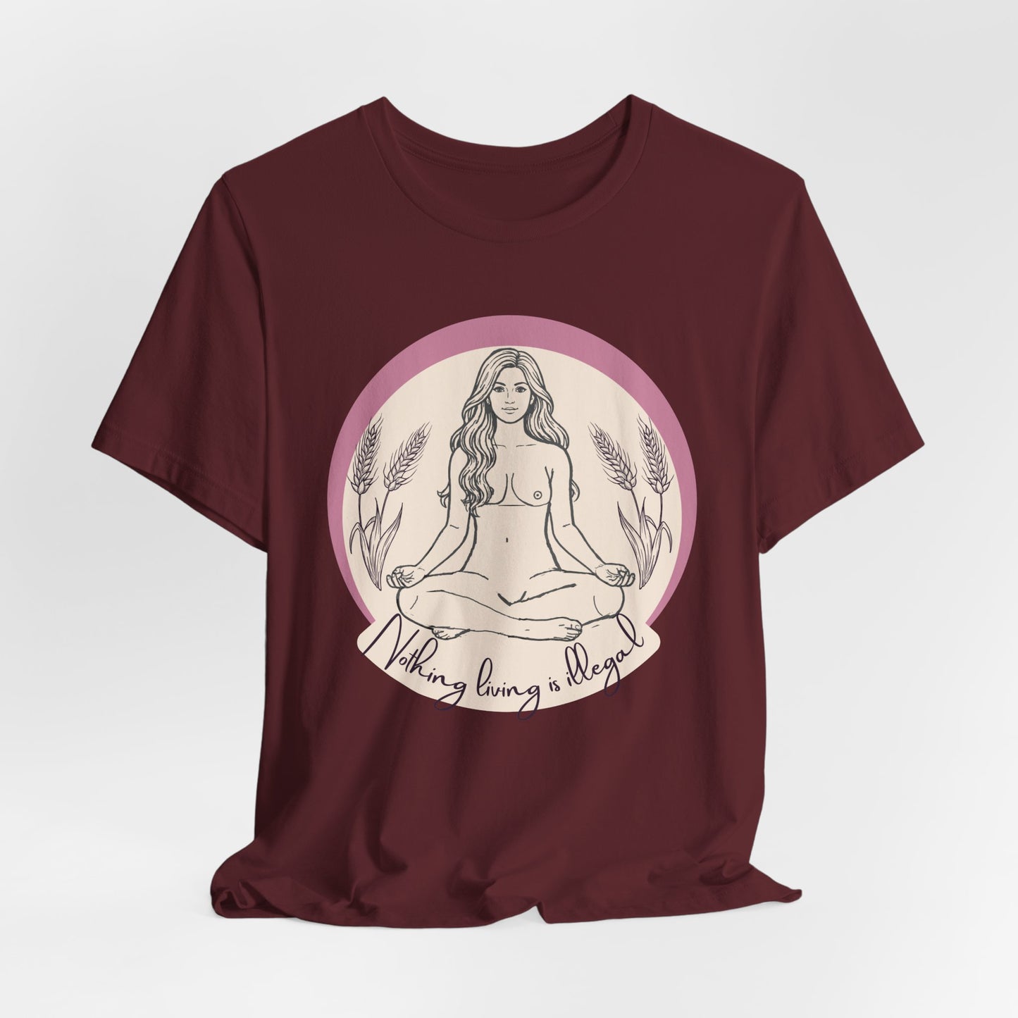 Nothing Living Is Illegal Goddess T-Shirt — Eco Justice Feminine Tee