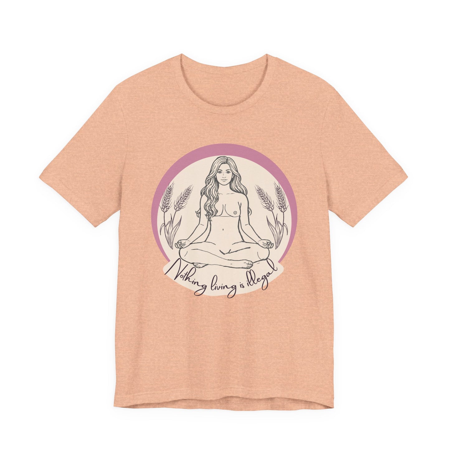 Nothing Living Is Illegal Goddess T-Shirt — Eco Justice Feminine Tee