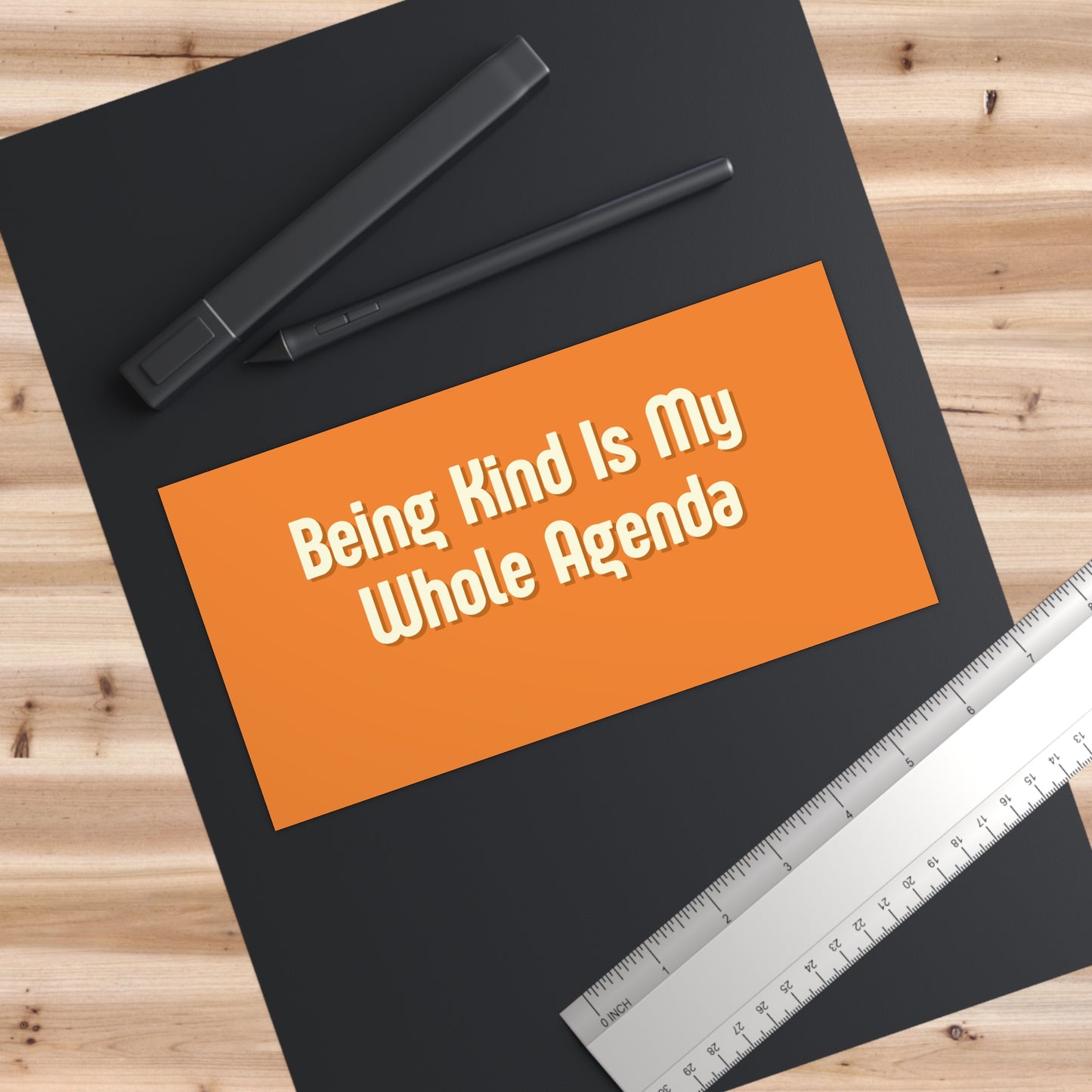 "Being Kind Is My Whole Agenda" Bumper Sticker