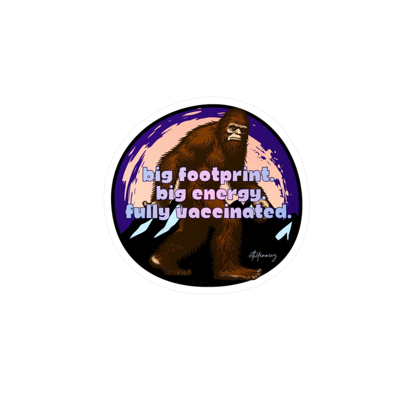 Big Footprint. Big Energy. Fully Vaccinated. – Vinyl Sticker